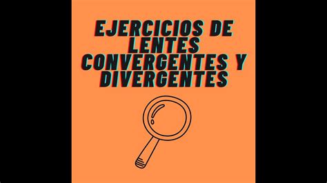 Ptica Ejercicios De Lentes Convergentes Y Divergentes Bach