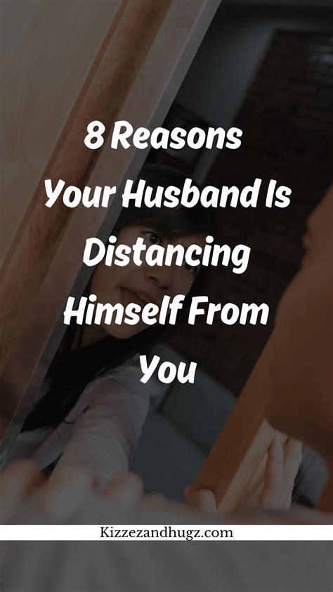 8 Reasons Your Husband Is Pushing You Away Kizzes And Hugz