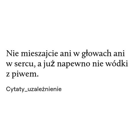 Polubienia 10 8 Tys Komentarze 38 Cytaty Cytaty Uzaleznienie