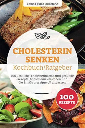 Cholesterin senken Kochbuch Ratgeber 100 köstliche cholesterinarme