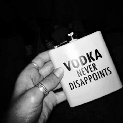 Vodka Never Disappoints Carmen Barrios Vodka Quotes Vodka Drinking