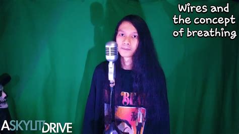 A Skylit Drive Wires And The Concept Of Breathing Vocal Cover Youtube