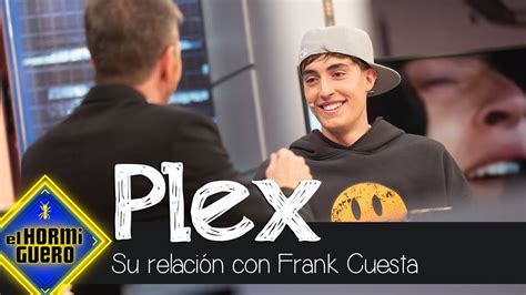 Plex confiesa cómo fue su experiencia con Frank Cuesta El Hormiguero