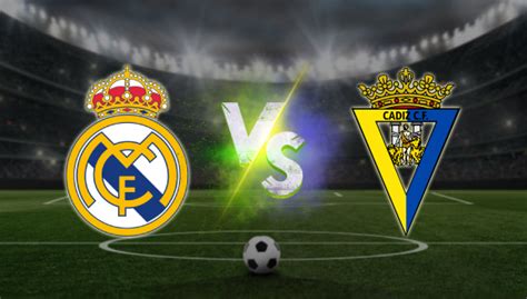 Real Madrid vs Cádiz Pronóstico deportivo y previa LaLiga