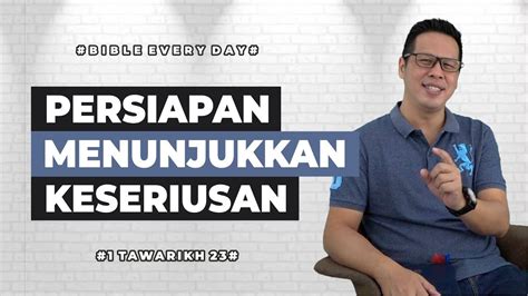 Persiapan Menunjukkan Keseriusan 1 Tawarikh 23 Petrus Kwik BIBLE