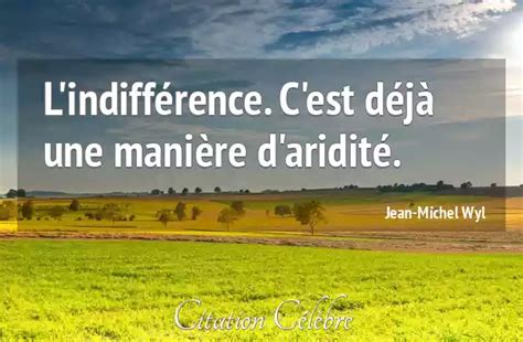 Citation Jean Michel Wyl Indifference L Indiff Rence C Est D J Une