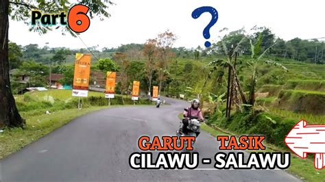 Perjalanan Cilawu Garut Sampai Salawu Tasikmalaya Youtube