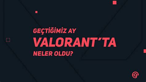 A Ustos Ay Nda Valorant Ta Neler Oldu Espor Gazetesi