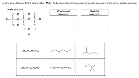 Lewis structure: Condensed structure: Skeletal structure: H H H H CH3CH2CH(CH3)2 CH3(CH2)CH(CH3 ...