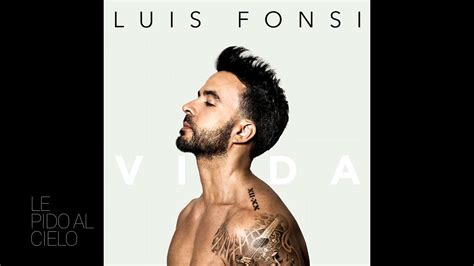 Luis Fonsi Le Pido Al Cielo Audio 2019 HD 1080 YouTube