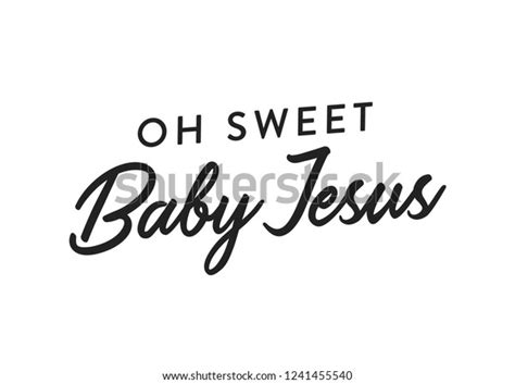 Oh Sweet Baby Jesus Vector Text Stock Vector Royalty Free 1241455540