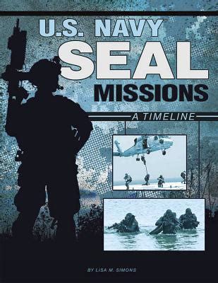 U.S. Navy Seal Missions : A Timeline by Lisa M. Bolt Simons