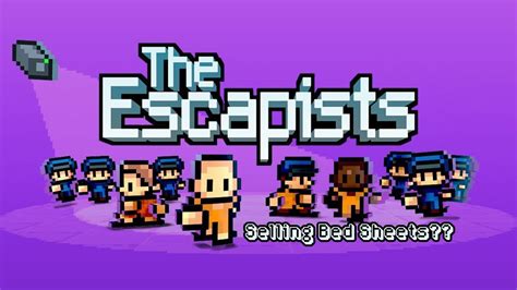 The Escapists Selling Bed Sheets 4 Youtube