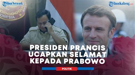 Capres 02 Prabowo Subianto Dapat Ucapan Selamat Dari Presiden Prancis