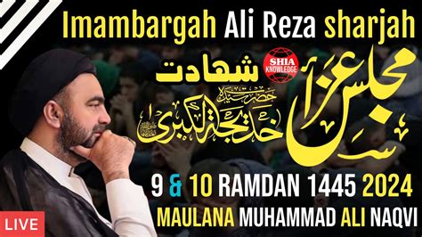 Live Majlis Th Ramzan Imambargah Ali Reza Sharjah Maulana