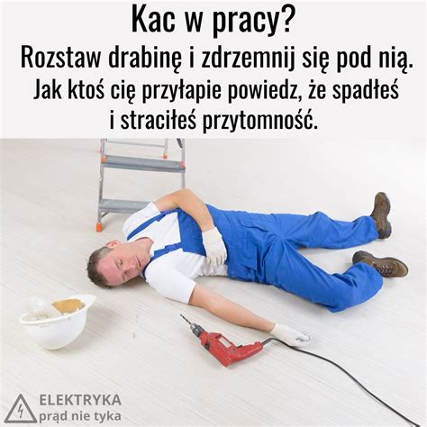 kac w pracy drzemka pod drabina Elektryka Prąd Nie Tyka instalacje