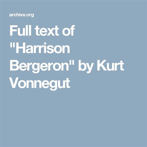 Full text of "Harrison Bergeron" by Kurt Vonnegut | Harrison bergeron ...