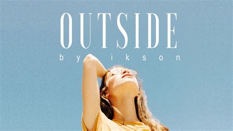 Outside - Ikson: Song Lyrics, Music Videos & Concerts