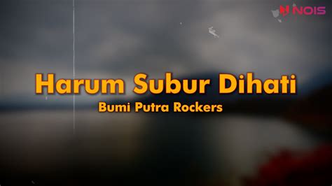 Harum Subur Di Hati Bumi Putra Rockers Lirik Lagu Lawas Malaysia