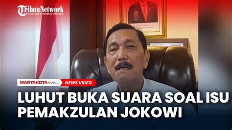 Luhut Binsar Pandjaitan Buka Suara Soal Isu Pemakzulan Jokowi YouTube