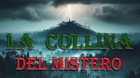 La Collina Misteriosa Un Mistero Irrisolto Youtube