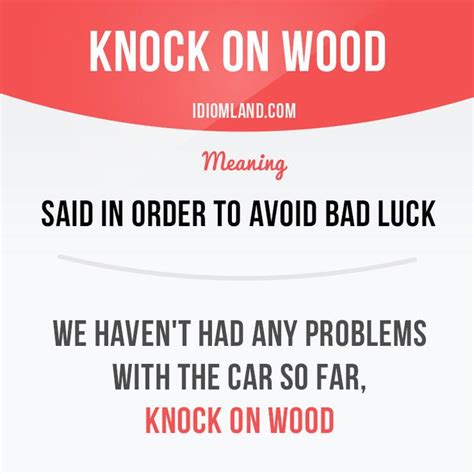 Knock On Wood Is Said In Order To Avoid Bad Luck Example We Havent