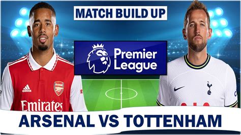 Arsenal Vs Tottenham Hotspur Match Buildup Ft Confirmed Team News And