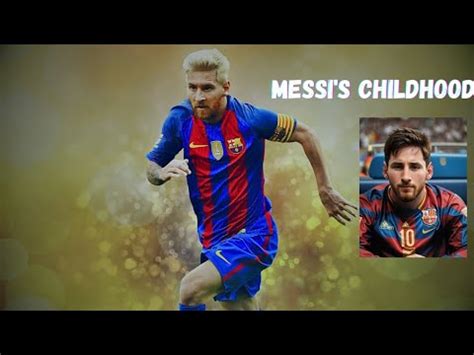 Lionel Messi From Humble Beginnings To Football Legend YouTube