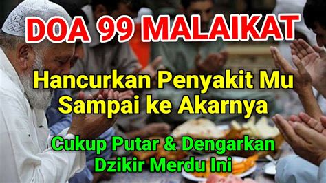 BERKAH DZIKIR99 MALAIKAT TURUN SEMBUHKAN PENY4KITMU DOA PENYEMBUH