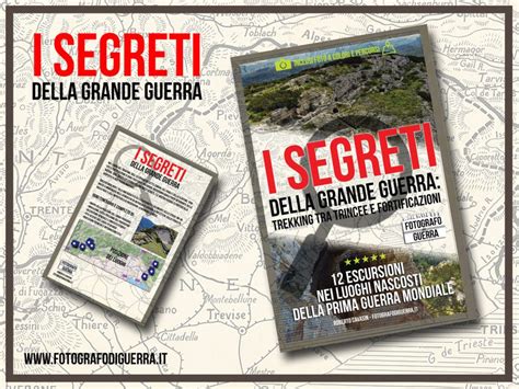 Guida I Segreti Della Grande Guerra12 Escursioni Nei Luoghi Nascosti