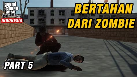 BERTAHAN DARI SERANGAN ZOMBIE PART 5 GTA San Andreas Indonesia