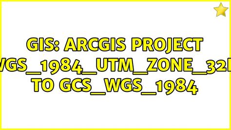 GIS ArcGIS Project WGS 1984 UTM Zone 32N To GCS WGS 1984 YouTube