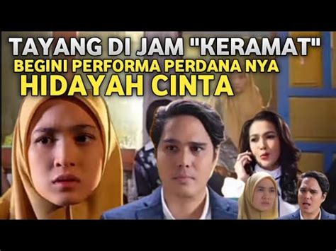 Ditayangkan Pertama Nya Begini Performa Hidayah Cinta Youtube