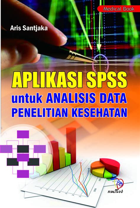 Aplikasi Spss Untuk Analisa Data Penelitian Kesehatan Penulis Aris