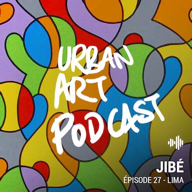 Urban Art Podcast épisode 27 au départ d une nouvelle vie à Lima