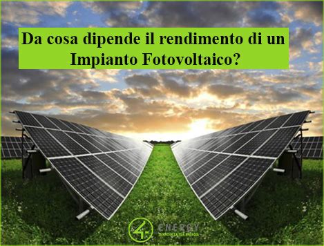 Da Cosa Dipende Il Rendimento Di Un Impianto Fotovoltaico 4 Energy