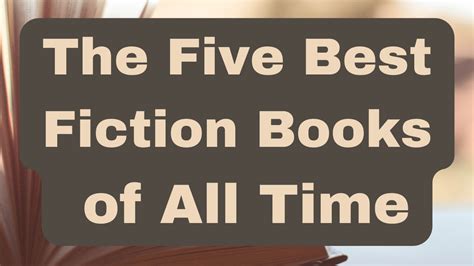 The Five Best Fiction Books of All Time