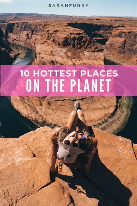 10 Hottest Places On The Planet Best Travel Guides Travel Inspiration Traveling By Yourself