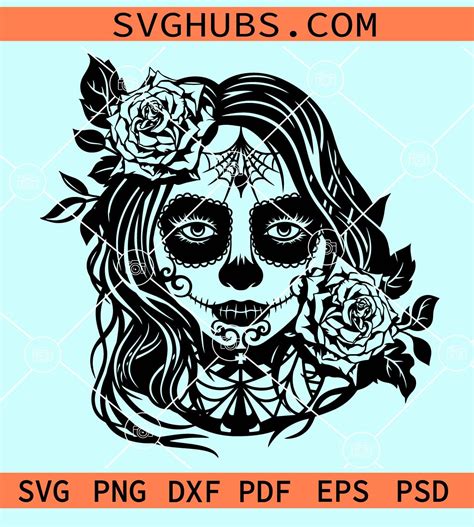 Sugar Skull Girl Face With Flowers Svg Lady Dead Svg Sugar Skull Svg La Muerta Svg Halloween