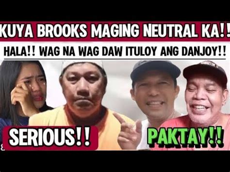 HALA KUYA BROOKS NAG SALITA NA PINATITIGIL NA ANG PAG TOPIC SA DANJO