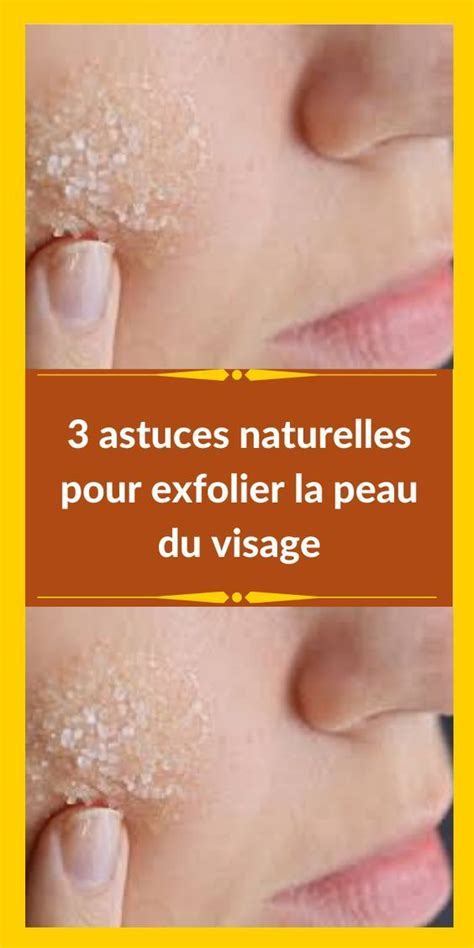 Astuces Naturelles Pour Exfolier La Peau Du Visage Monmag Artofit