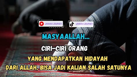 Masyaallah Inilah Ciri Ciri Seorang Yang Mendapatkan Hidayah Dari