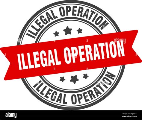 Illegal Operation Stamp Illegal Operation Round Sign Label On