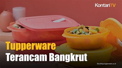 Tupperware Terancam Bangkrut Apa Yang Terjadi YouTube