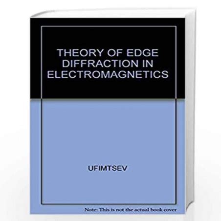 Theory Of Edge Diffraction In Electrmagnitics Origination And