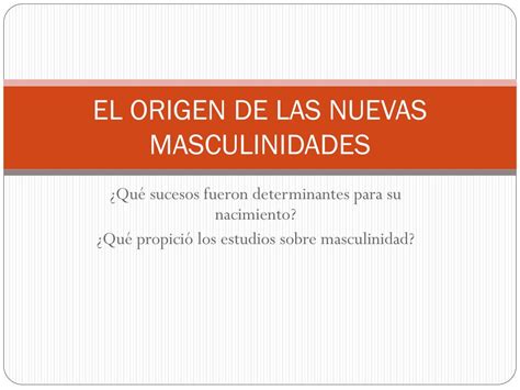 Ppt El Origen De Las Nuevas Masculinidades Powerpoint Presentation