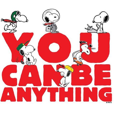 You Can Be Anything Snoopy Love Snoopy Snoopy Quotes