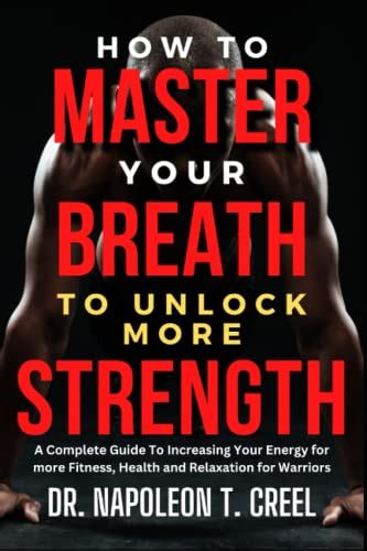 How To Master Your Breath To Unlock More Strength A Complete Guide To