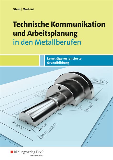 Technische Kommunikation Und Arbeitsplanung Ausgabe F R Metallberufe