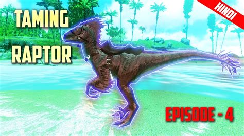 Taming Raptor Ark Survival Evolved With Dk Gamer Episode 4 HINDI